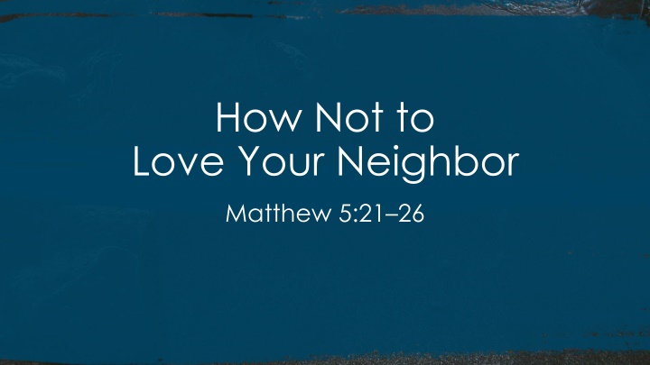 how not to love your neighbor