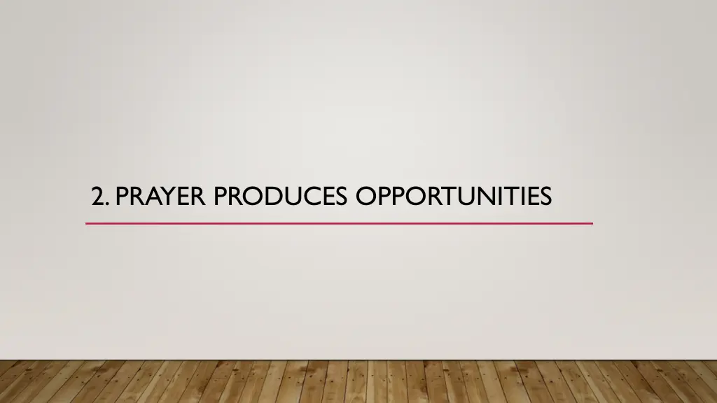 2 prayer produces opportunities