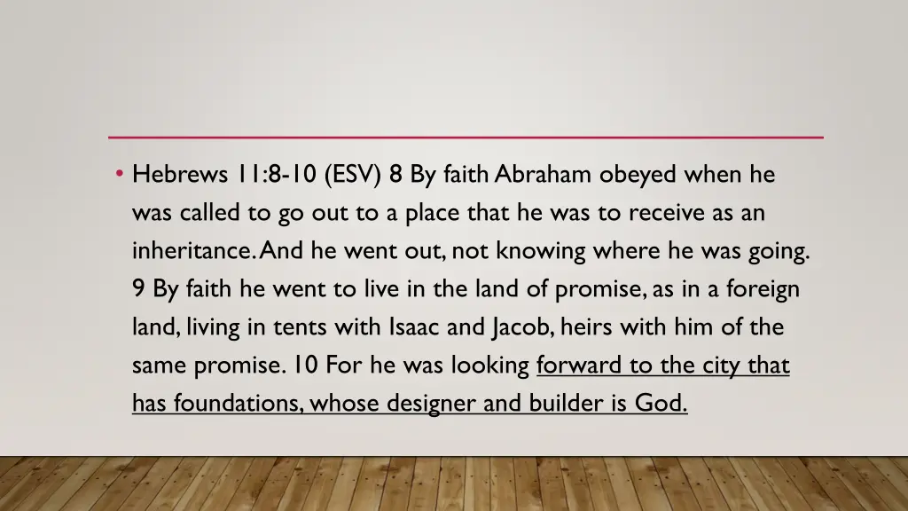 hebrews 11 8 10 esv 8 by faith abraham obeyed