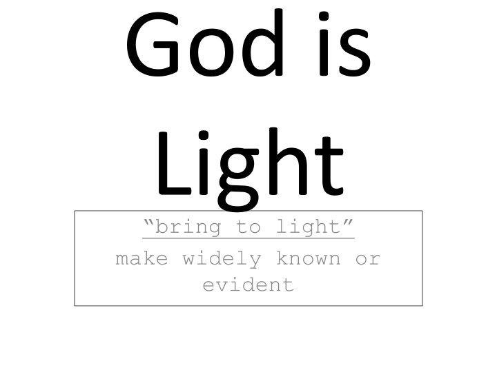 god is light bring to light make widely known