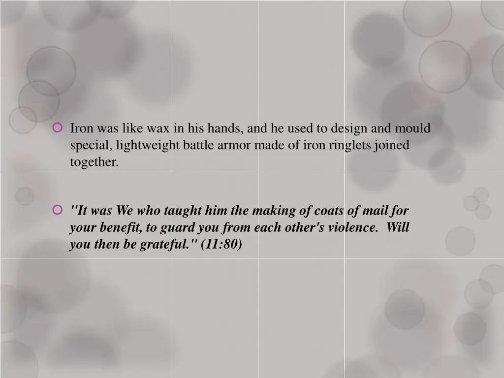 iron was like wax in his hands and he used