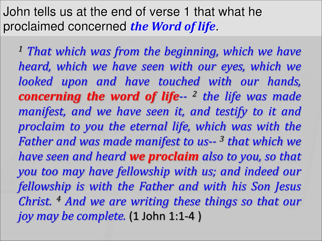 john tells us at the end of verse 1 that what