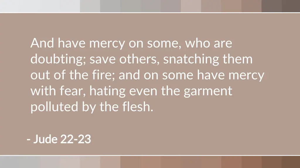 and have mercy on some who are doubting save
