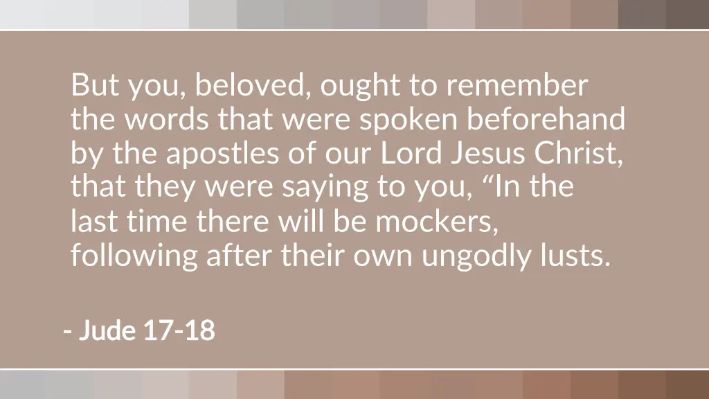 but you beloved ought to remember the words that