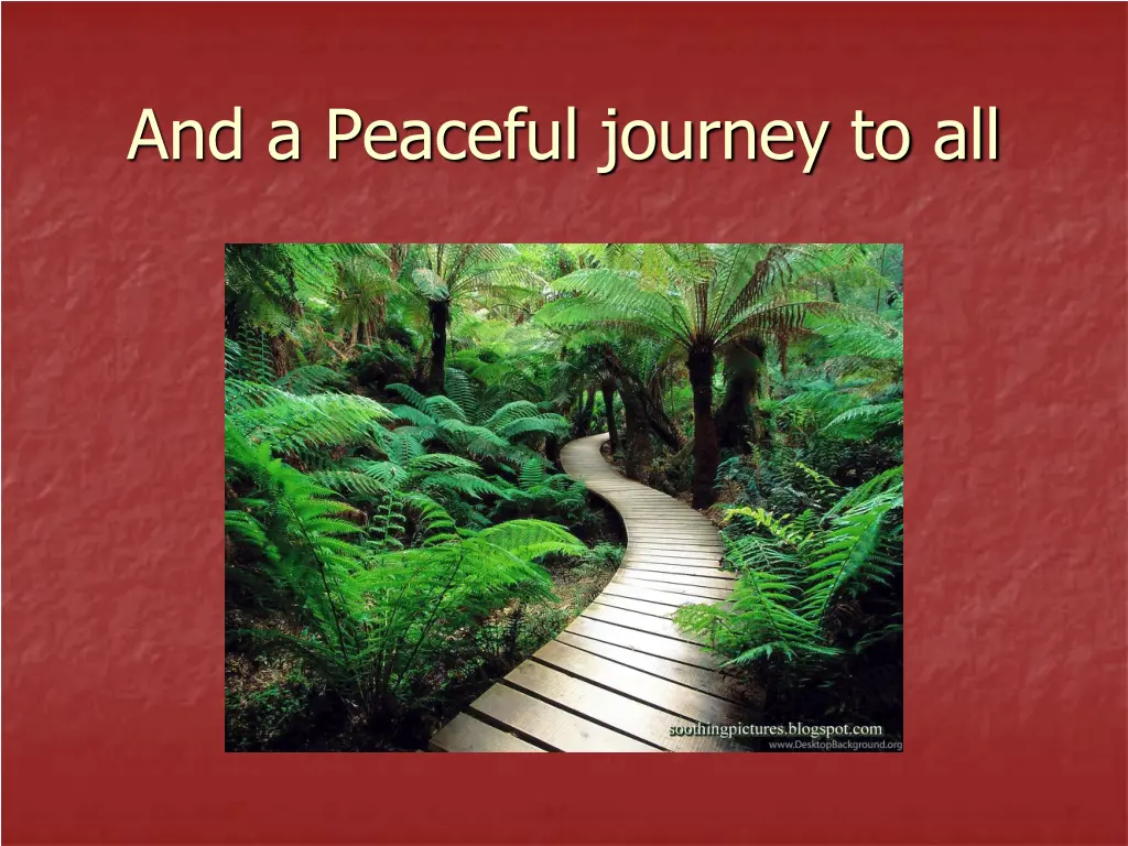 and a peaceful journey to all