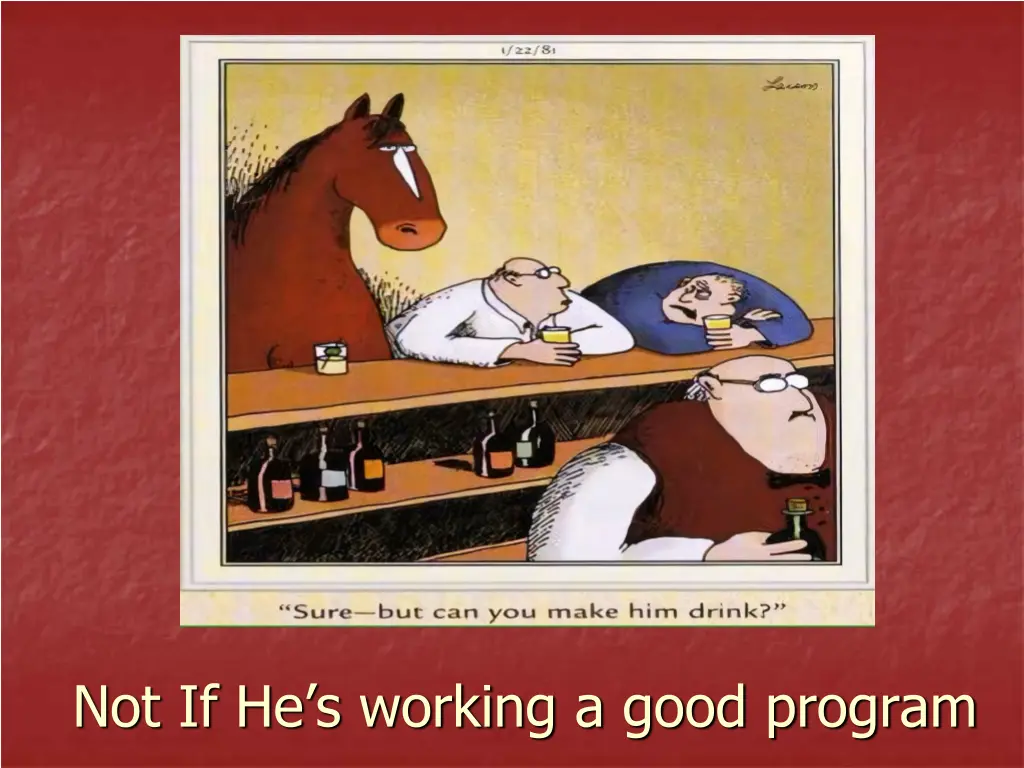 not if he s working a good program