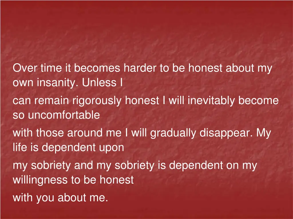 over time it becomes harder to be honest about