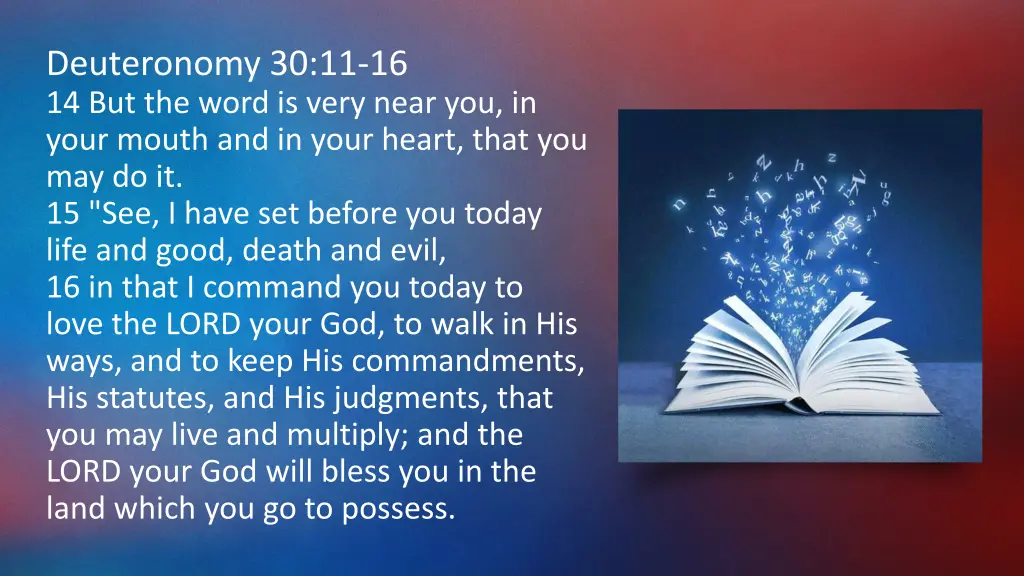 deuteronomy 30 11 16 14 but the word is very near
