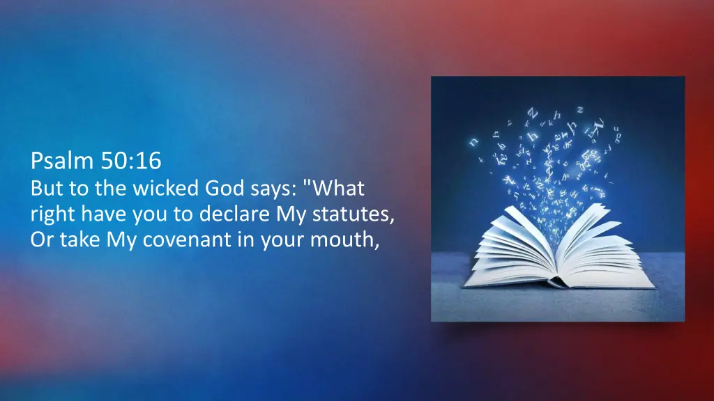 psalm 50 16 but to the wicked god says what right