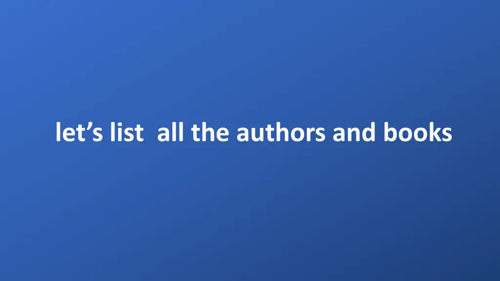 let s list all the authors and books