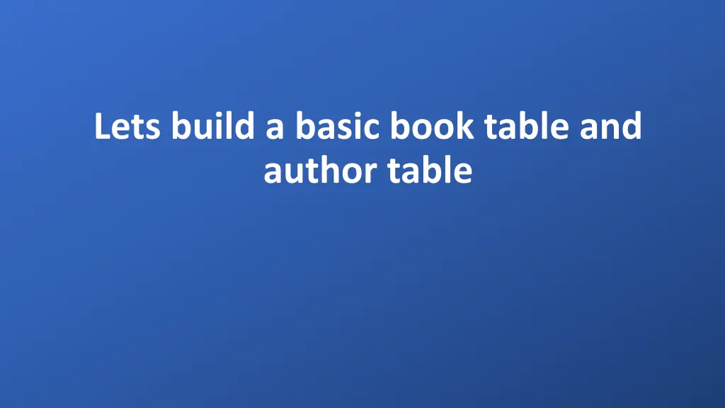 lets build a basic book table and author table