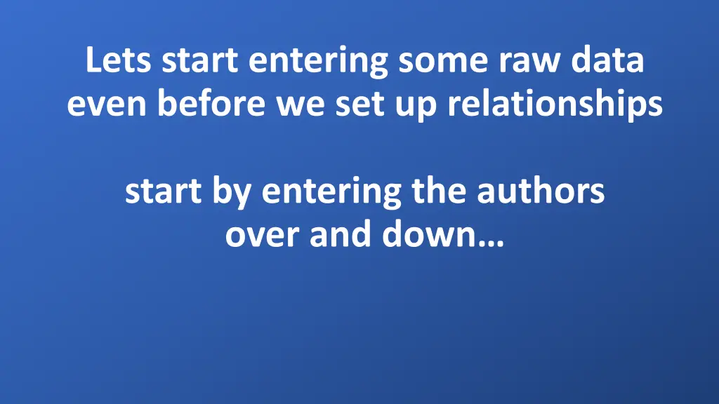 lets start entering some raw data even before