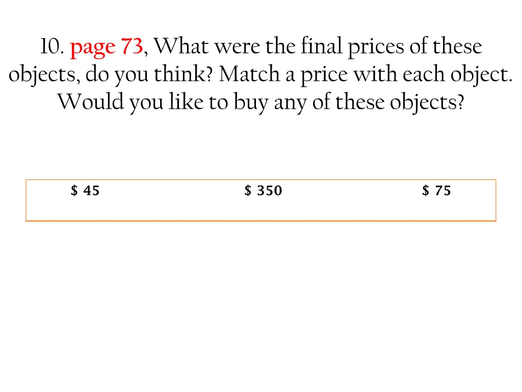 10 page 73 what were the final prices of these