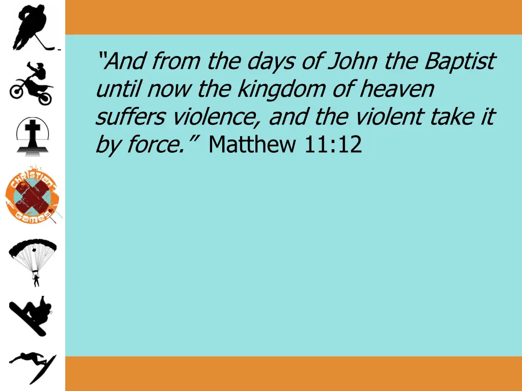 and from the days of john the baptist until