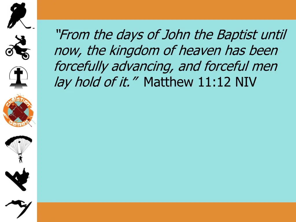 from the days of john the baptist until