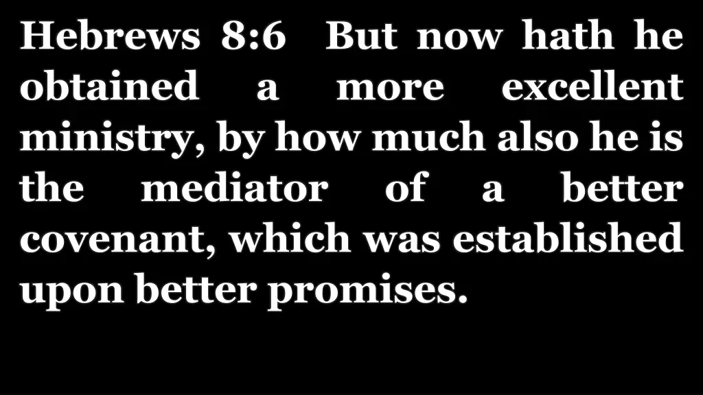hebrews 8 6 but now hath he obtained a more