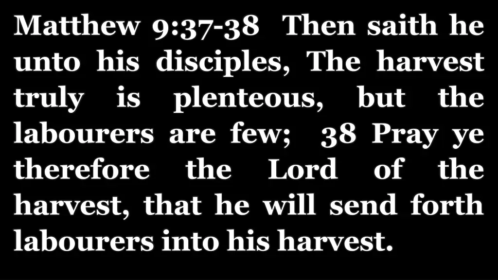 matthew 9 37 38 then saith he unto his disciples