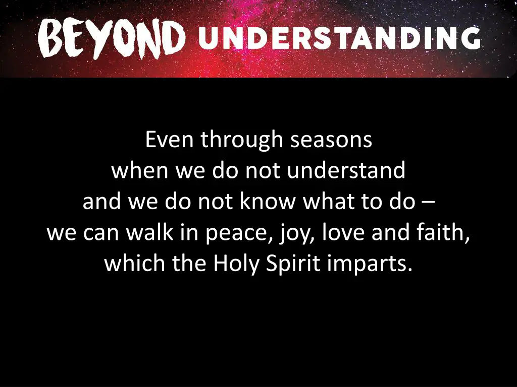 even through seasons when we do not understand