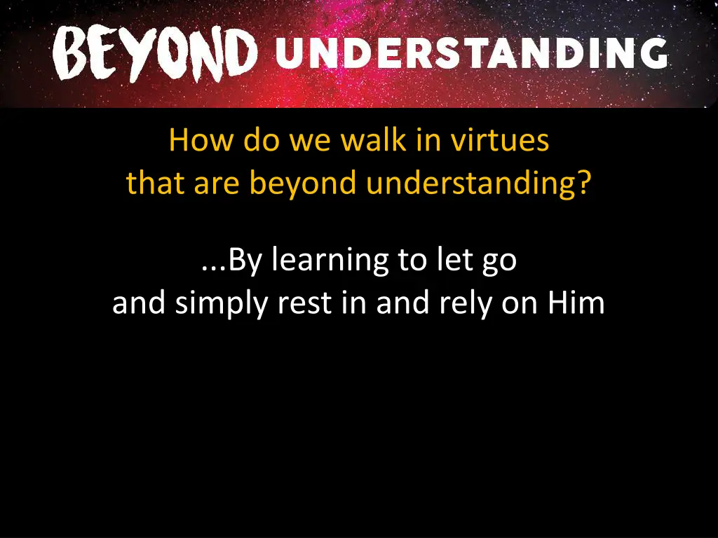 how do we walk in virtues that are beyond 1