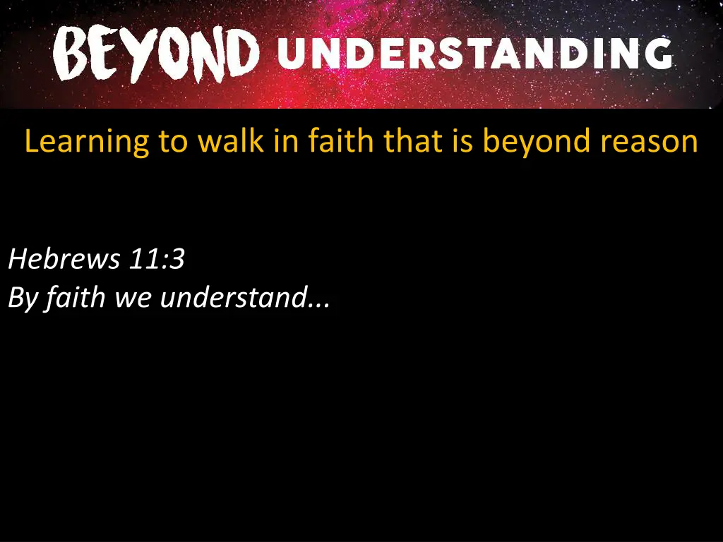 learning to walk in faith that is beyond reason 1
