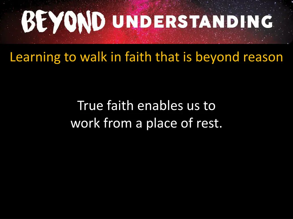 learning to walk in faith that is beyond reason 2