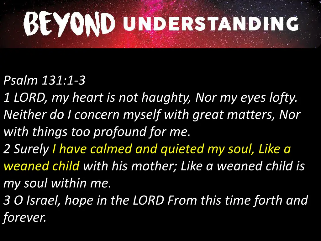 psalm 131 1 3 1 lord my heart is not haughty