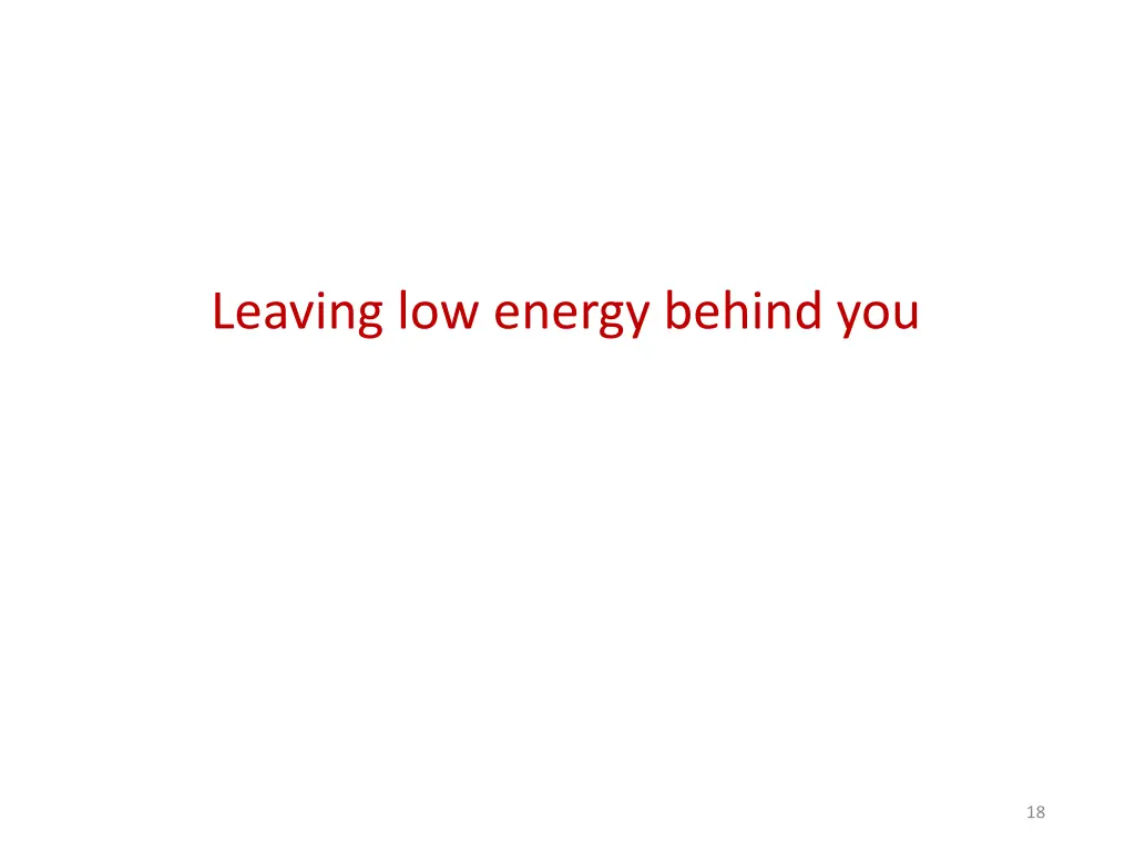 leaving low energy behind you