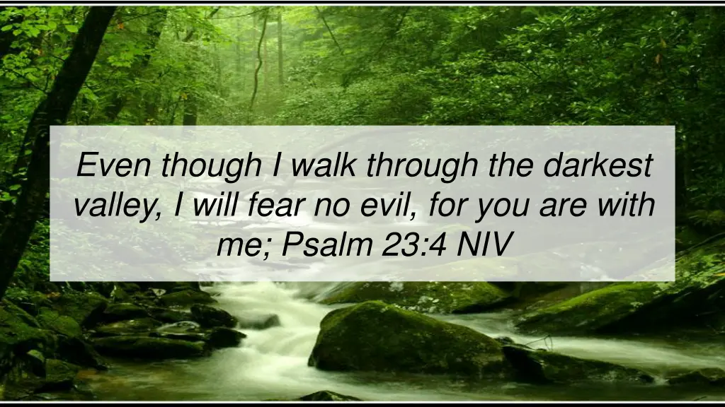 even though i walk through the darkest valley