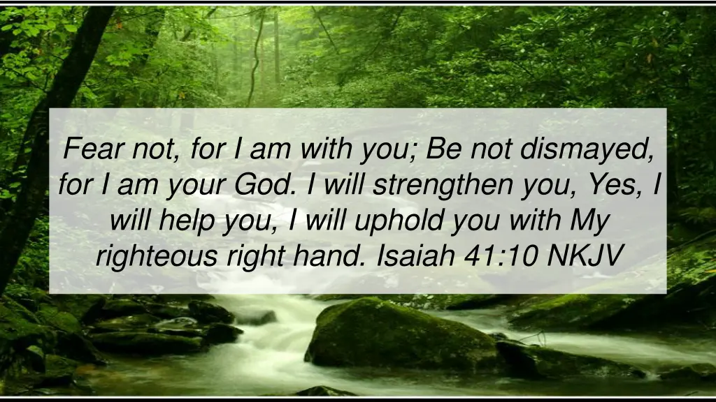 fear not for i am with you be not dismayed
