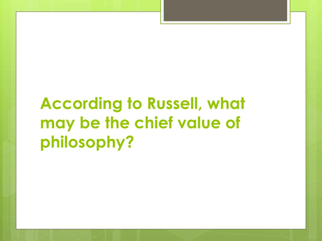 according to russell what may be the chief value