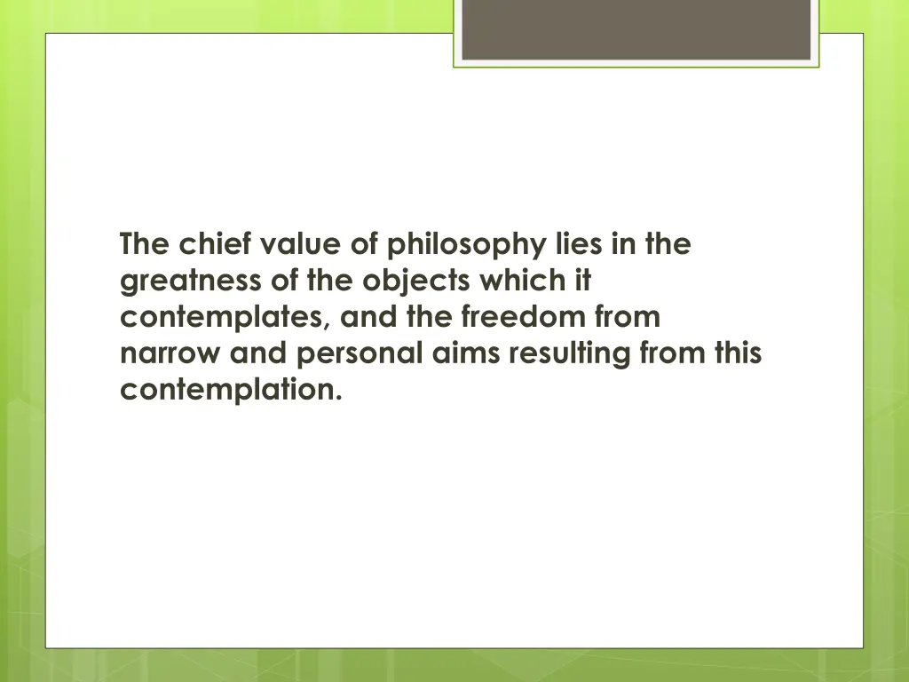 the chief value of philosophy lies