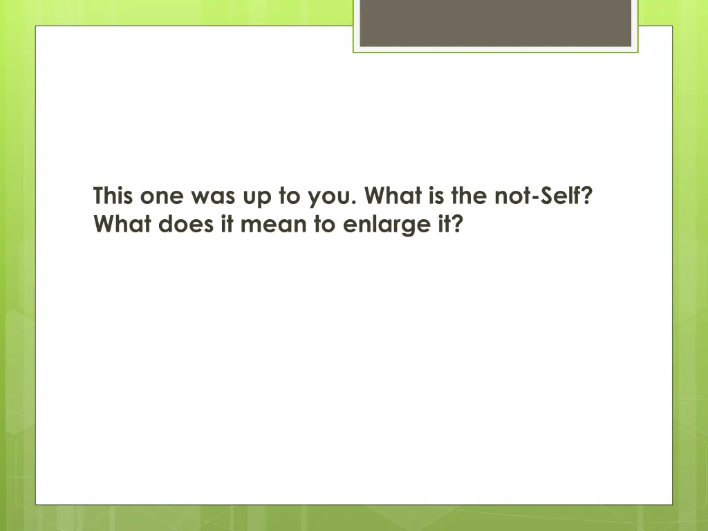 this one was up to you what is the not self what