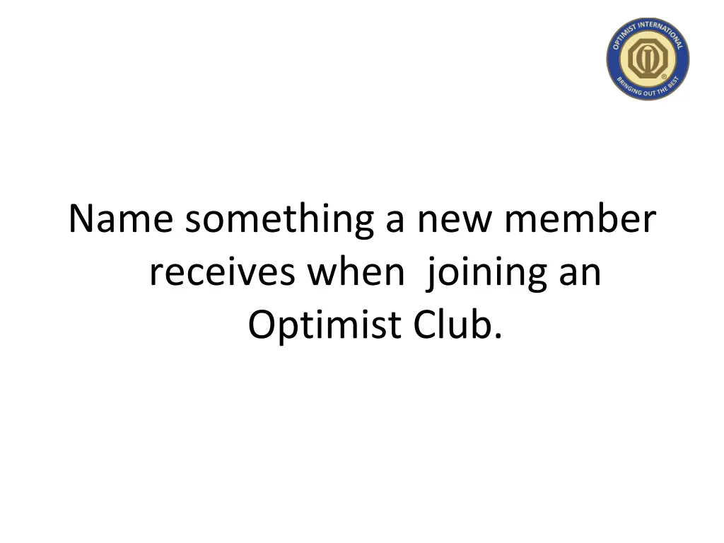 name something a new member receives when joining