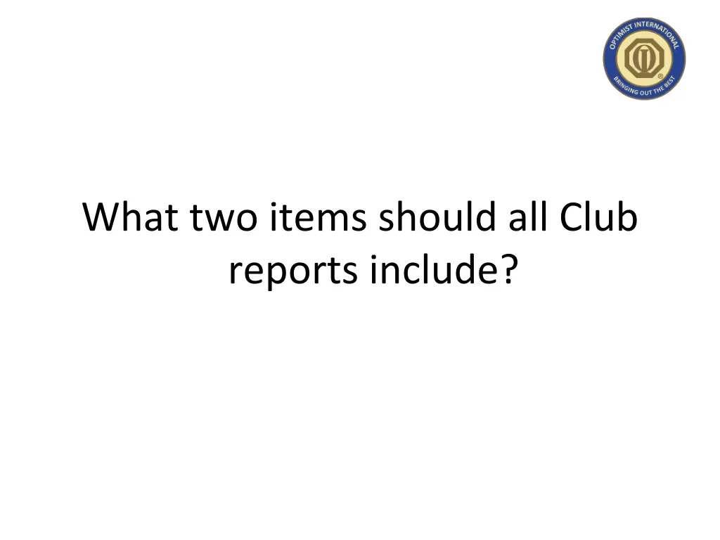 what two items should all club reports include