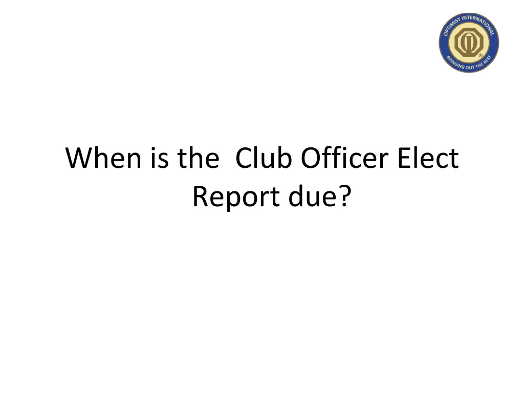 when is the club officer elect report due