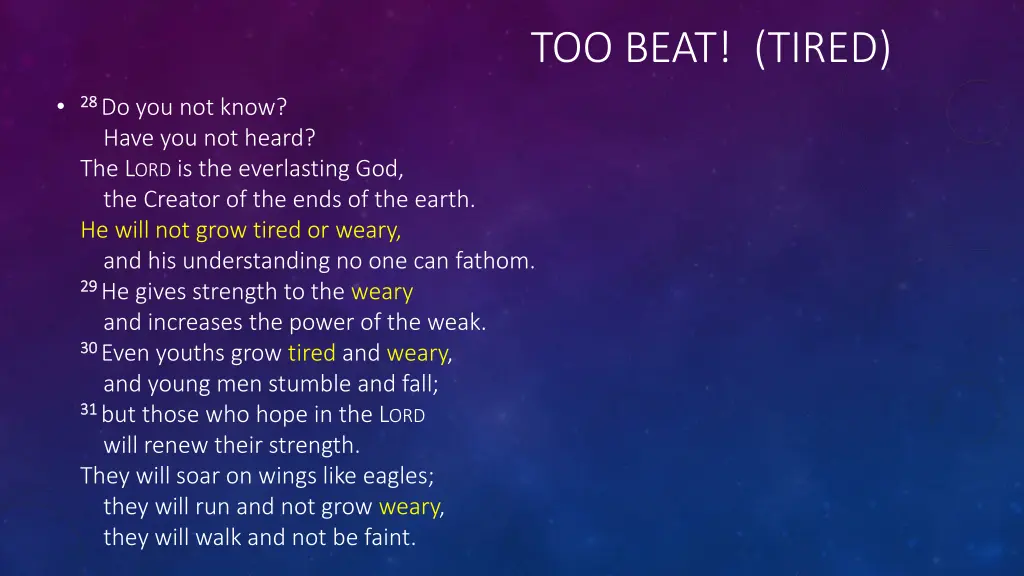 too beat tired