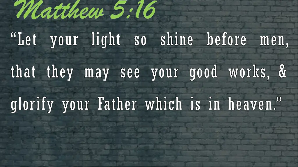 matthew 5 16 let your light so shine before men
