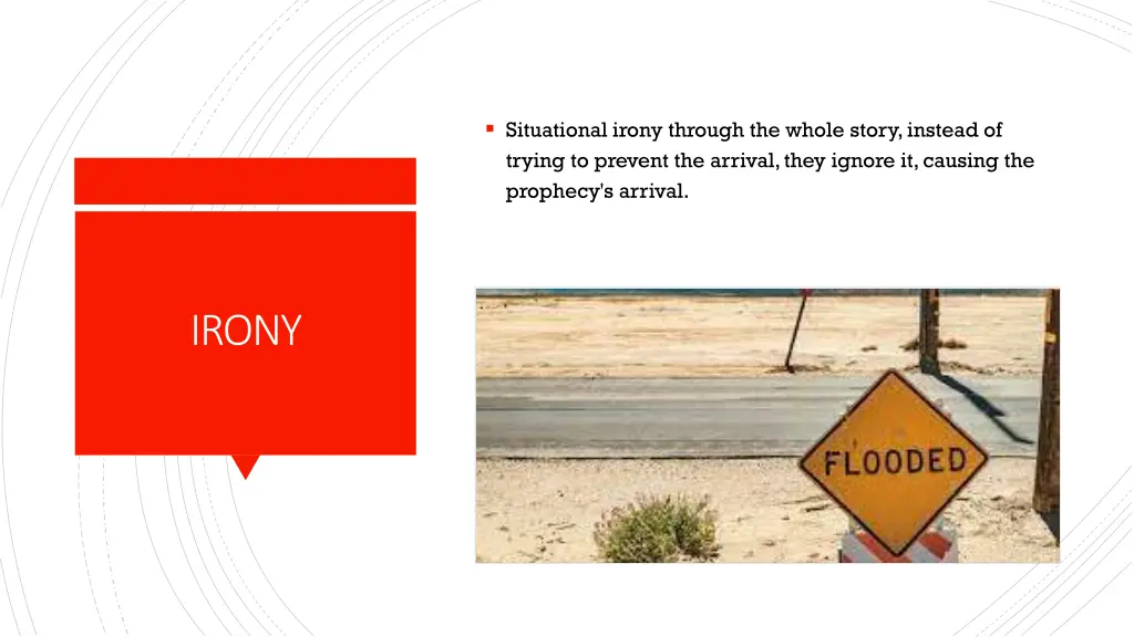 situational irony through the whole story instead
