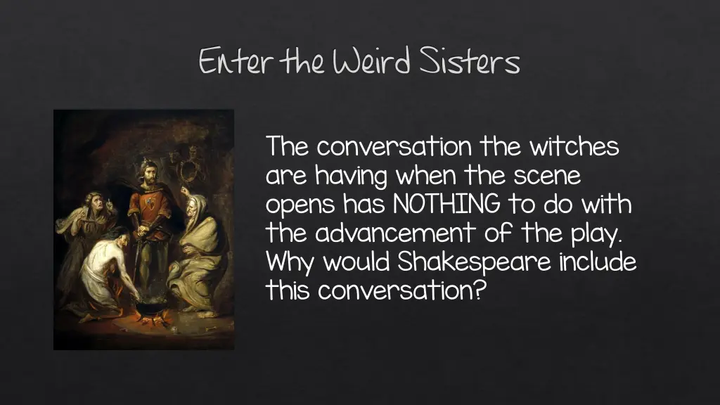 enter the weird sisters