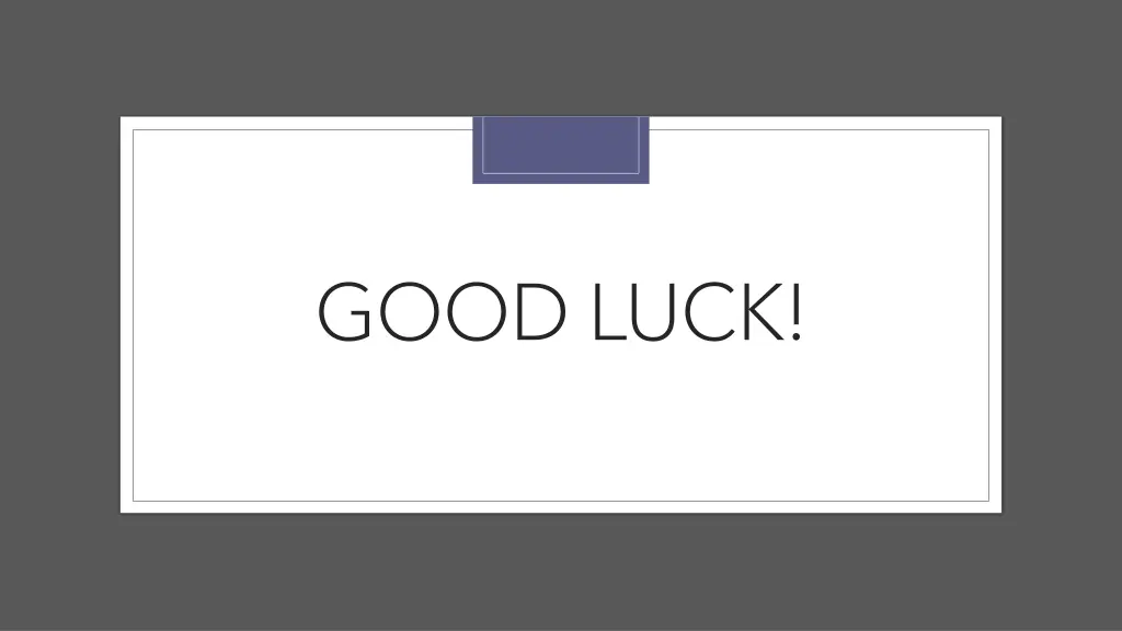 good luck
