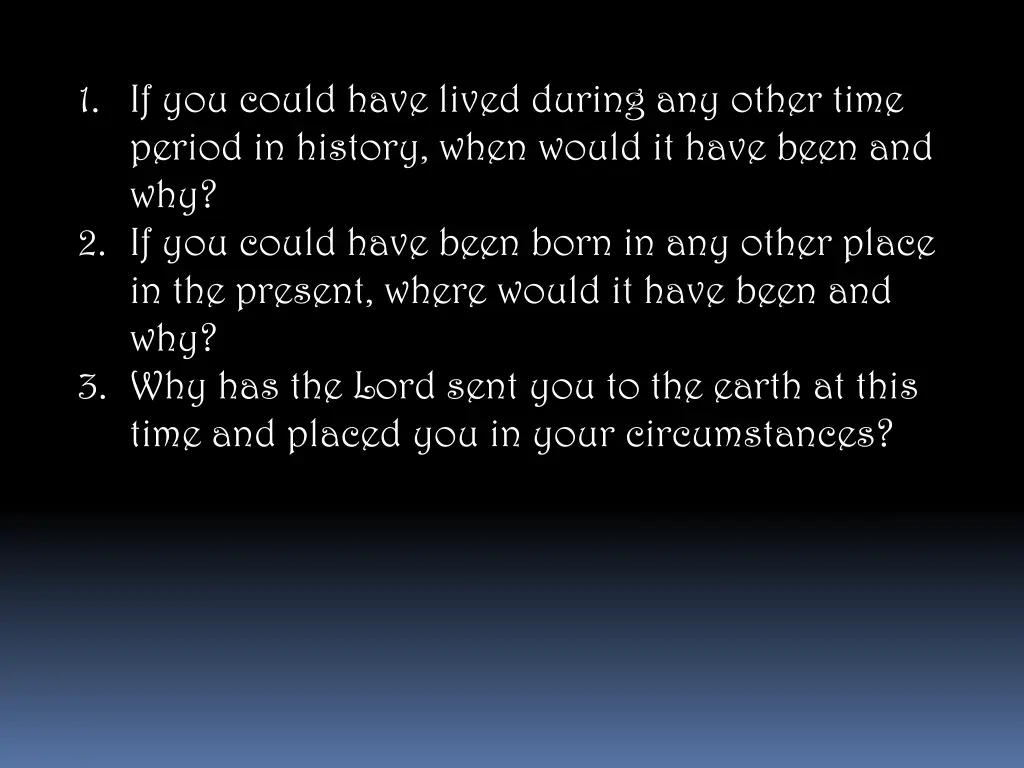 1 if you could have lived during any other time