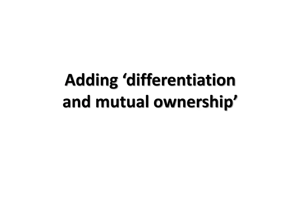adding differentiation and mutual ownership