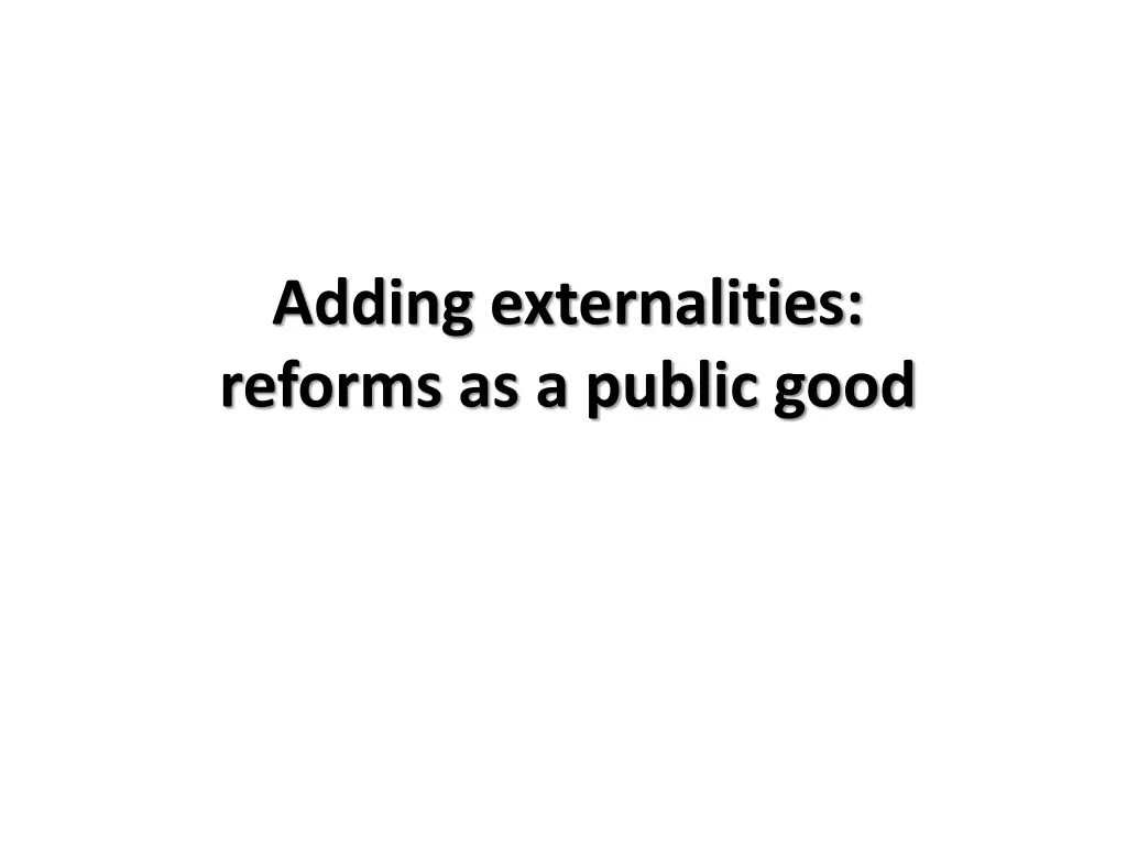 adding externalities reforms as a public good