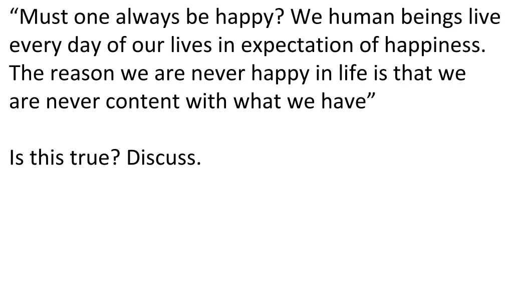 must one always be happy we human beings live