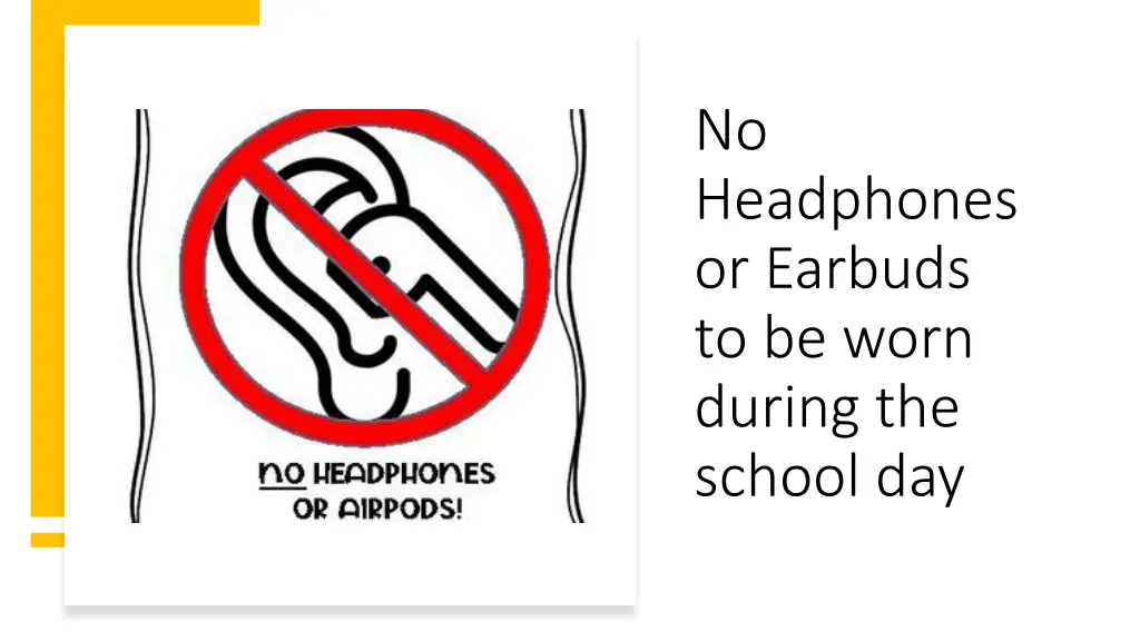 no headphones or earbuds to be worn during