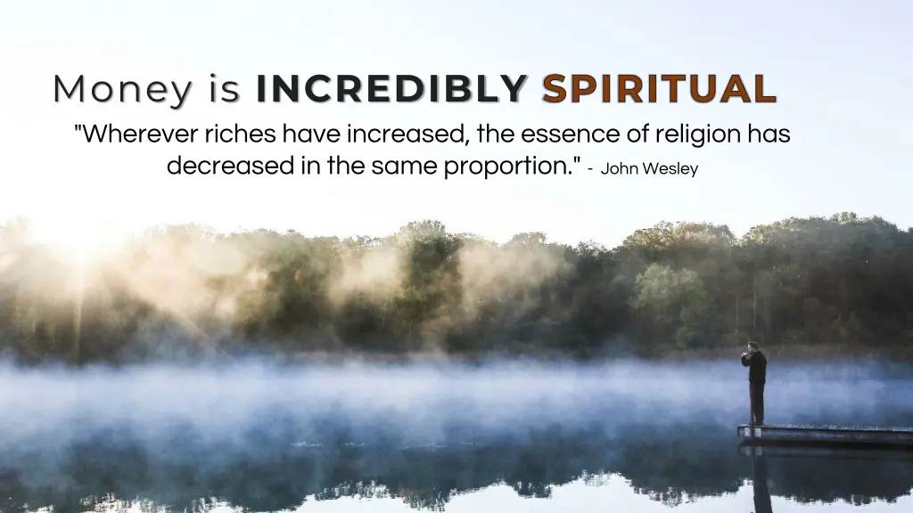 money is incredibly spiritual wherever riches