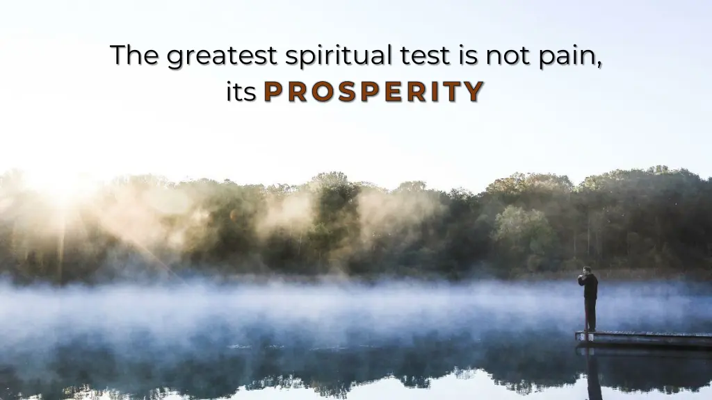 the greatest spiritual test is not pain