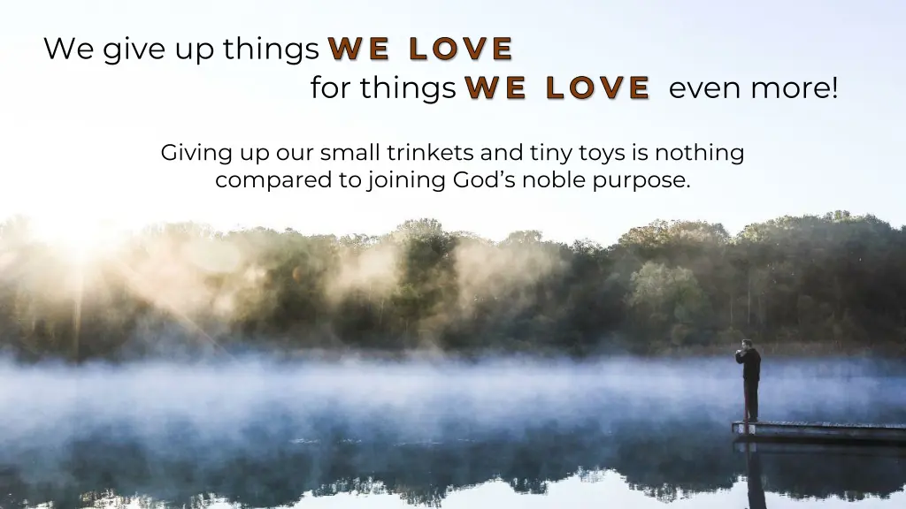 we give up things we love