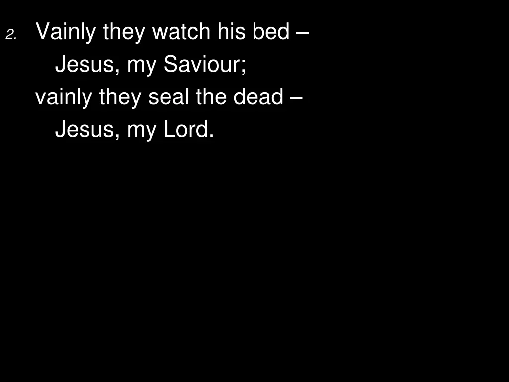 2 vainly they watch his bed jesus my saviour
