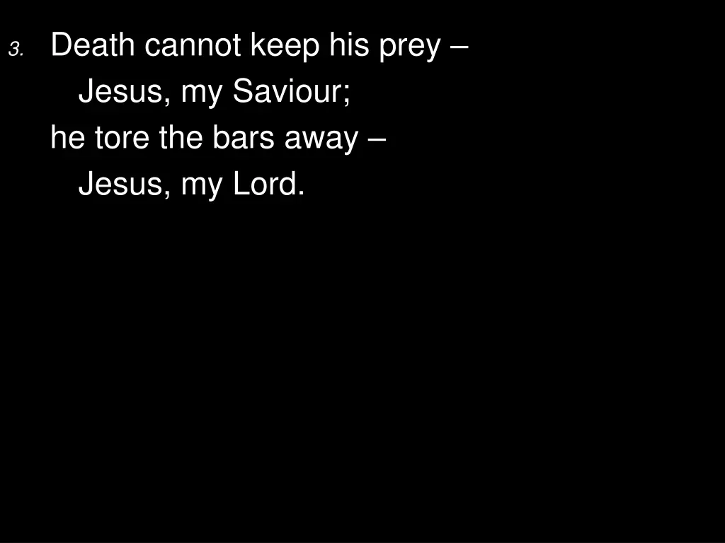 3 death cannot keep his prey jesus my saviour